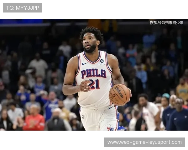 76人重新评估恩比德负荷，休战场次可能翻倍